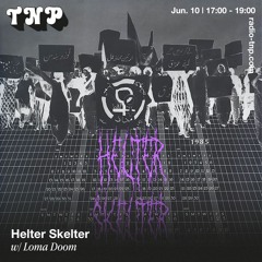 Helter Skelter w/ Loma Doom @ Radio TNP 10.06.2022