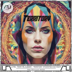 LIYO, Herr Blaubeer - Territory (Hardtechno Edit) [Free Download]