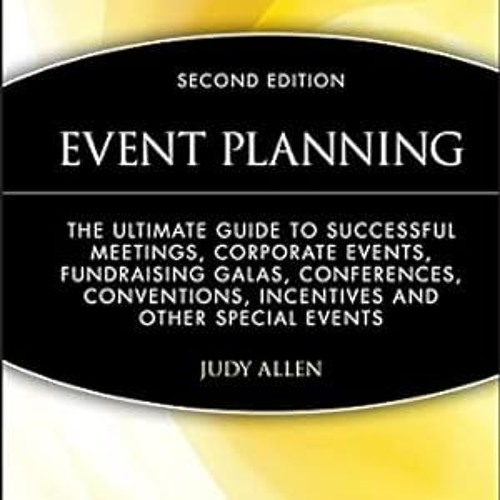 [PDF@] Event Planning: The Ultimate Guide To Successful Meetings, Corporate Events, Fundraising