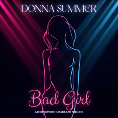 Donna Summer - Bad Girl (Leonardo Mazzari Remix) (FREE DOWNLOAD THE ORIGINAL VERSION)