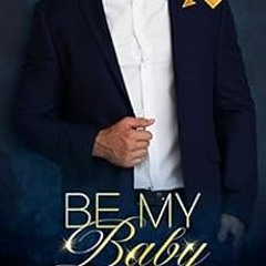 View EPUB KINDLE PDF EBOOK Be My Baby: A BWWM Romance (Make It Marriage Book 8) by Ni