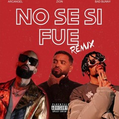 Arcángel - No Sé Si Fue (Remix) Bad Bunny, Farruko, Lenny Tavarez, Zion