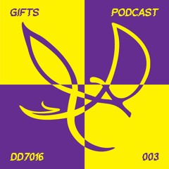 Gifts Podcast 003 - DD7016