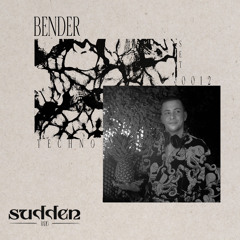 Bender for Radio Sudden | Techno | Set 0012
