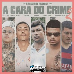 A Cara do Crime 2 "CANSOU DE PLAYBOY" - MC Cabelinho | Xamã | MC Poze do Rodo | Bielzin | Neobeats