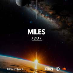 ISHAN SL - Miles Away (Organic House Mix November 2024)