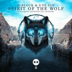 D-Block & S-te-Fan - Spirit Of The Wolf (Knockout Outdoor 2023 Anthem)