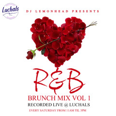 R&B Brunch Mix Volume 1 (Recorded Live @ Luchals