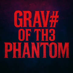 GRAVE# OF TH3 PHANTOM
