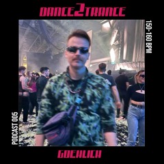 DANCE2TRANCE Podcast // 005 - Goehlich