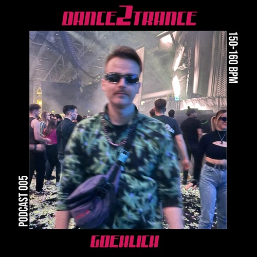 DANCE2TRANCE Podcast // 005 - Goehlich