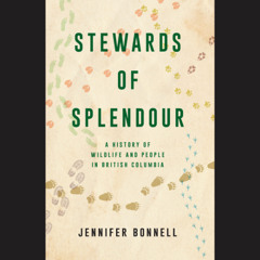 Season 6 Episode 29: Jennifer Bonnell talks about the changing perspectives around conservation in British Columbia