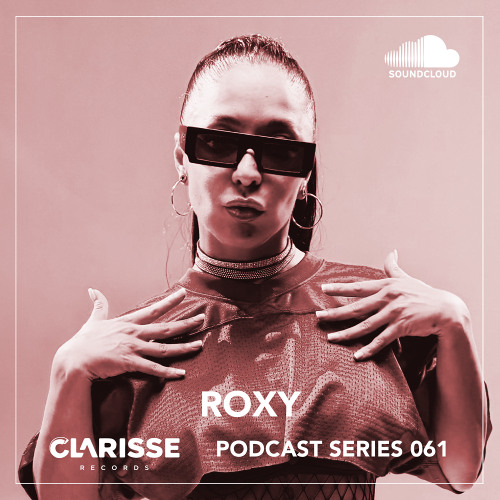 Clarisse Records Podcast CP061 mixed by ROXY