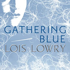 FREE PDF 📁 Gathering Blue (Giver Quartet) (Giver Quartet, 2) by  Lois Lowry EBOOK EP