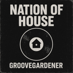Nation Of House_Groovegardener