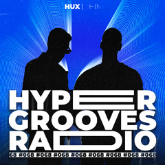 HUX | THIN - HYPER GROOVES RADIO #068