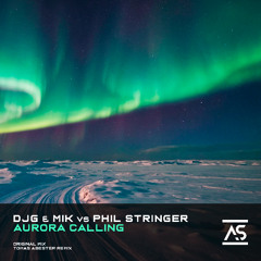 DJG & MIK! vs Phil Stringer - Aurora Calling (Original Mix) [OUT NOW]