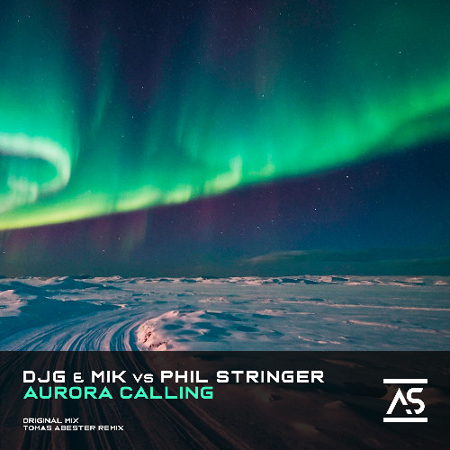 DJG & MIK! vs Phil Stringer - Aurora Calling (Tomas Abester Remix) [OUT NOW]