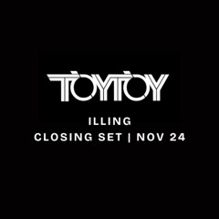 ILLING | Live Mix from TOYTOY Closing | Nov 24