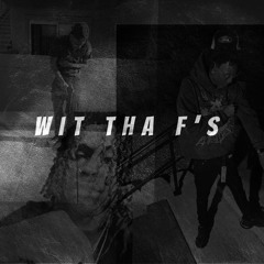 WIT THE F’s ft Willietha3rd  $moke