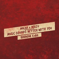 Malaa x Noizu - Music Sounds Better With You (BlØØM Edit)