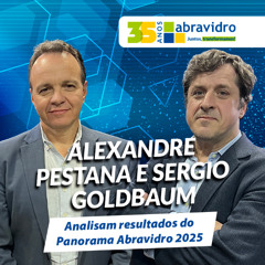 VidroCast #43 | Panorama Abravidro 2025 é debatido por Alexandre Pestana e Sergio Goldbaum