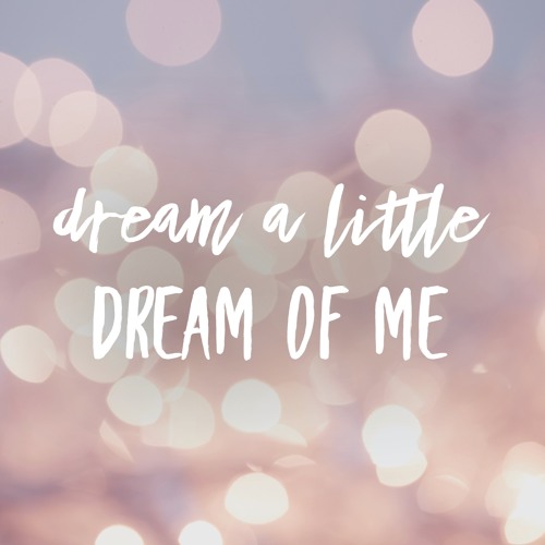 Dream A Little Dream Of Me Quote