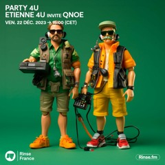 Party 4U : Etienne 4U invite Qnoe - 22 Décembre 2023