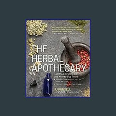 {READ} ✨ The Herbal Apothecary: 100 Medicinal Herbs and How to Use Them (Epub Kindle)