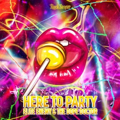 Elite Enemy & The Dope Doctor - Here To Party (Radio Edit)