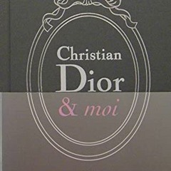 VIEW EBOOK EPUB KINDLE PDF Christian Dior et moi - Edition de luxe by  Christian Dior