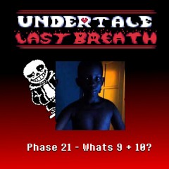 [Undertale Last Breath] Phase 21 - What's 9 + 10?
