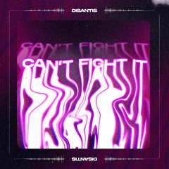 Disantis - Can't Fight It (Bootleg)