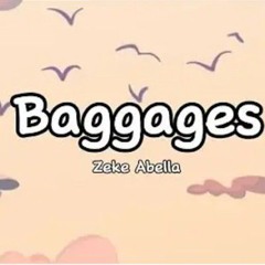 Baggages- By zeke abella🔥♥️🔥