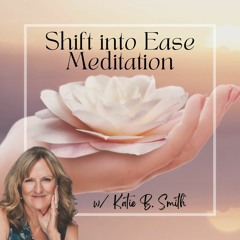 Shift into Ease Meditation