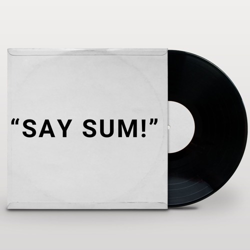 SAY SUM! (prod. by wrongway!)