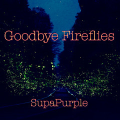 Goodbye Fireflies