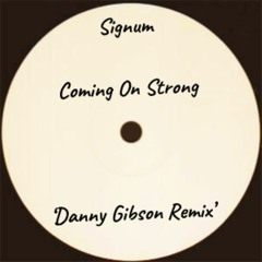 Signum - Coming On Strong (Danny Gibson Remix) FREE DOWNLOAD