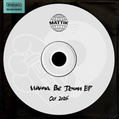 Mattik - Wanna Be Down (Light Mix)