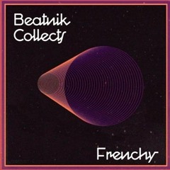 Beatnik Collects 001 // Frenchy