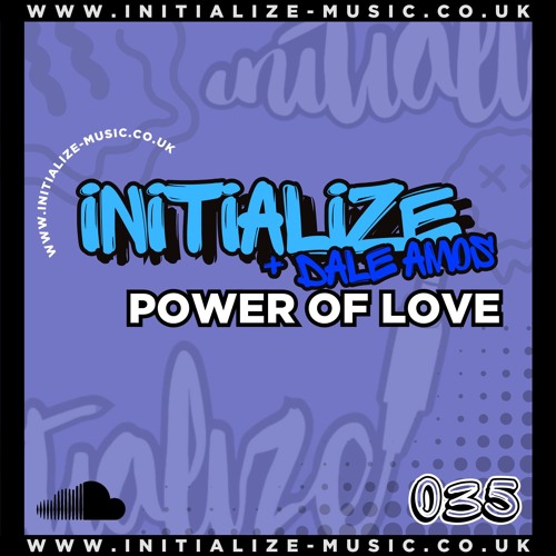 INITIALIZE + DALE AMOS - POWER OF LOVE (Sample) 035 *OUT NOW*
