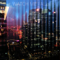 Watch Me Fall