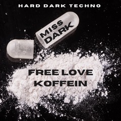 MISS DARK - [FREE LOVE KOFFEIN] 145 BPM