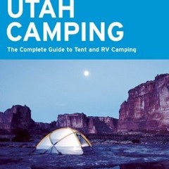 [VIEW] EBOOK EPUB KINDLE PDF Moon Utah Camping: The Complete Guide to Tent and RV Cam