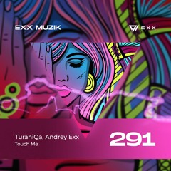 TuraniQa, Andrey Exx -  Touch Me (Radio Edit)