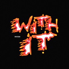 with it! [prod. ryster + ardist]