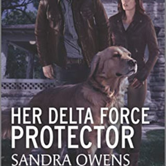 FREE EPUB 🖋️ Her Delta Force Protector (K-9 Defenders Book 2) by  Sandra Owens [EPUB