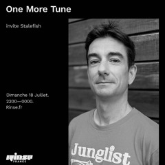One More Tune #120 w/ Stalefish - Rinse France (18.07.21)