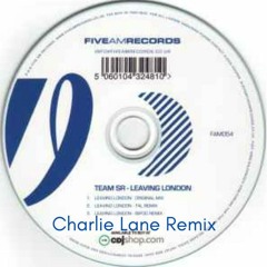 Team SR - Leaving London (Charlie Lane Remix)