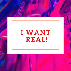I Want Real